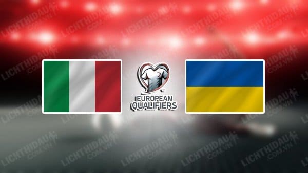 NHẬN ĐỊNH SOI KÈO ITALIA VS UKRAINE, 01H45 NGÀY 13/9 11:28 | 12/09/2023